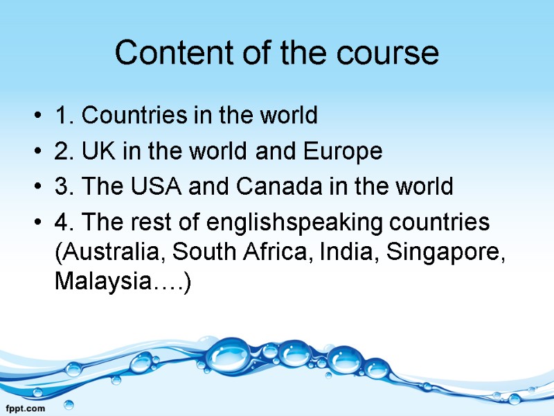 Content of the course 1. Countries in the world 2. UK in the world